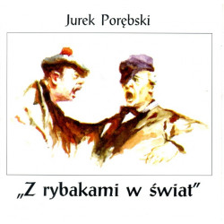 Jurek Porębski - Z rybakami...