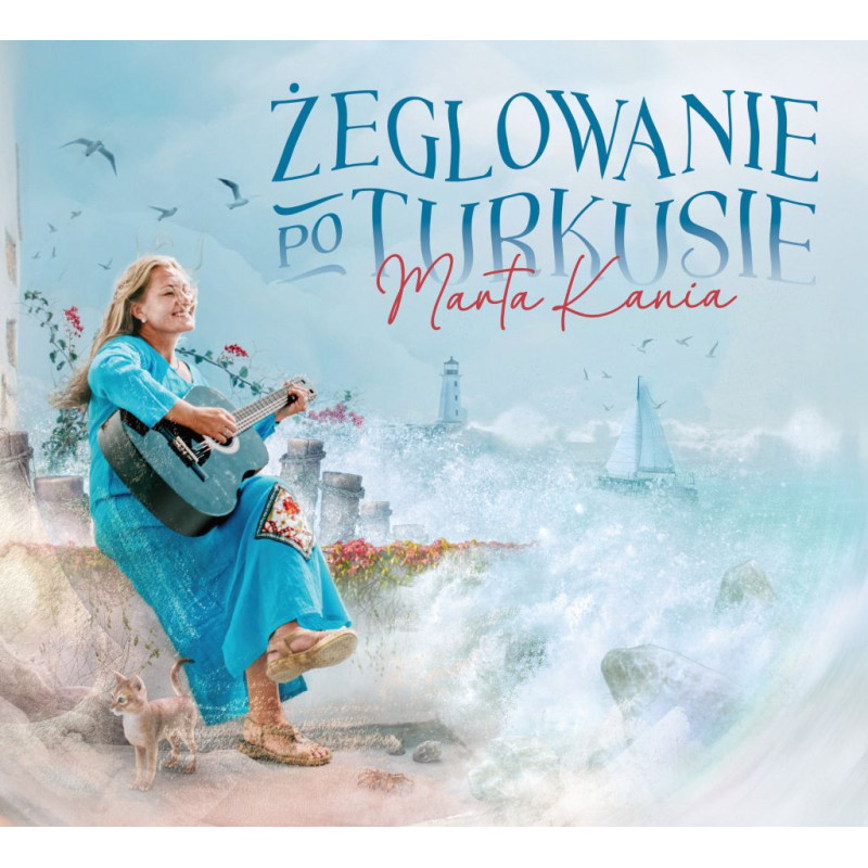 Marta Kania - Żeglowanie po Turkusie