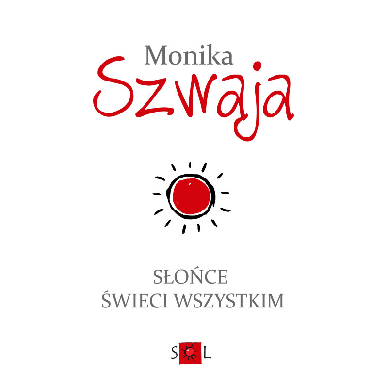 Monika Szwaja - Słońce świeci wszystkim