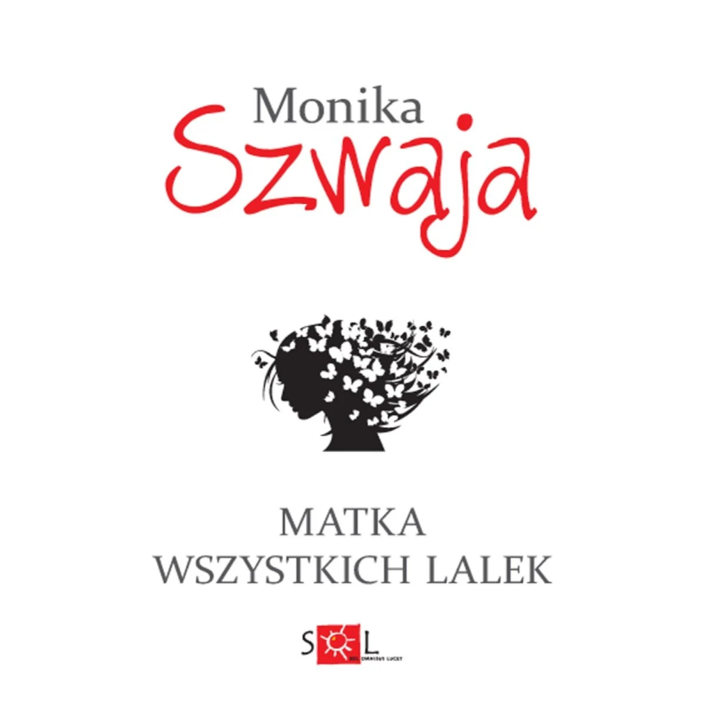Monika Szwaja - Matka Wszystkich Lalek