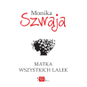 Monika Szwaja - Matka Wszystkich Lalek